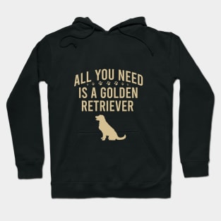 All you need is a golden retriever Hoodie